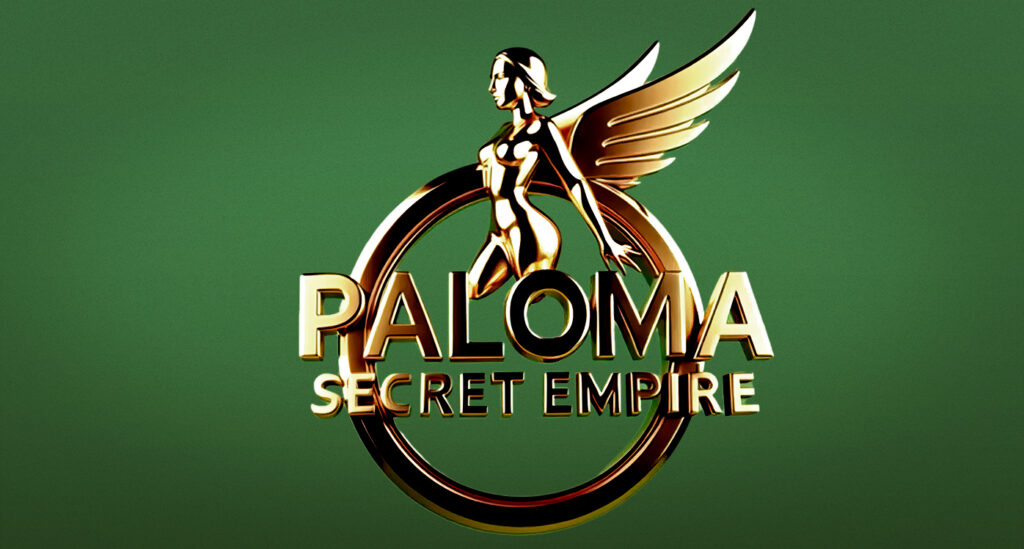 Paloma, secret empire